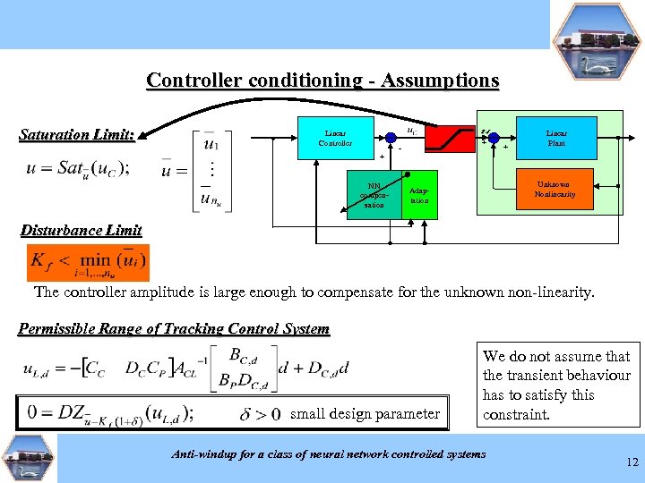 Controller conditioning - Assumptions Saturation Limit: Linear Controller + NN compensation + - +
