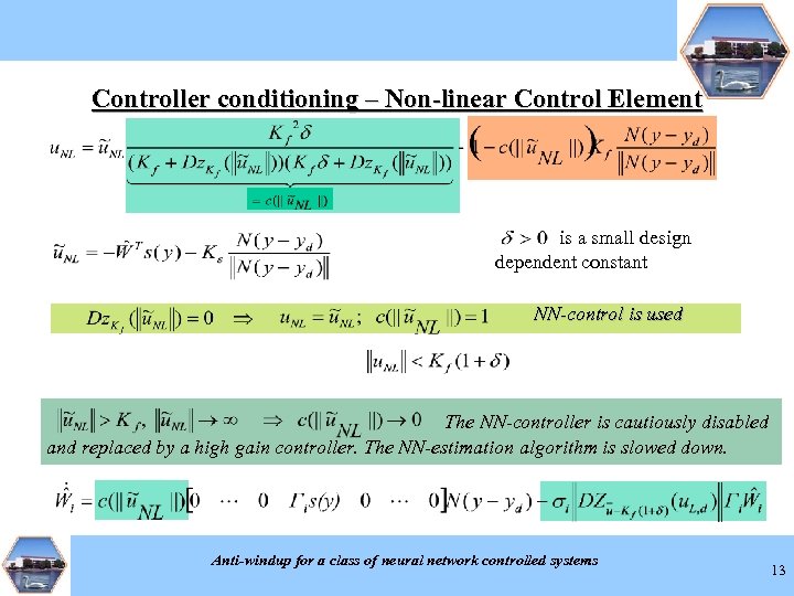 Controller conditioning – Non-linear Control Element is a small design dependent constant NN-control is
