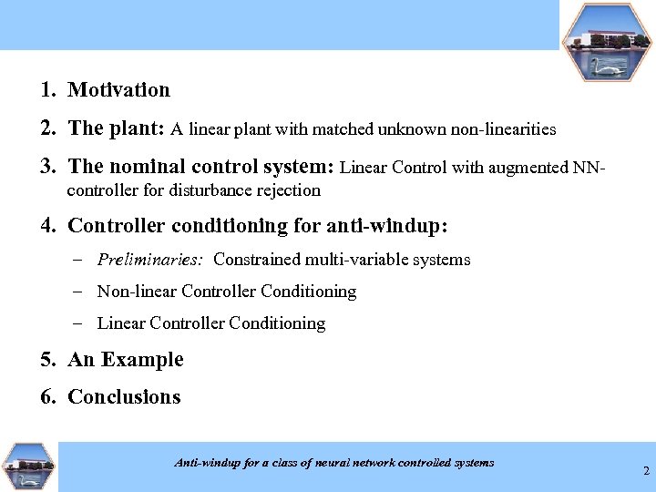 1. Motivation 2. The plant: A linear plant with matched unknown non-linearities 3. The