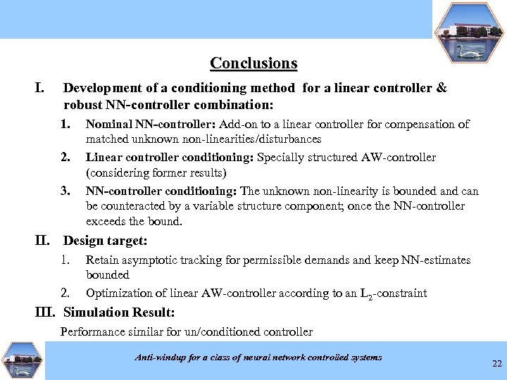Conclusions I. Development of a conditioning method for a linear controller & robust NN-controller