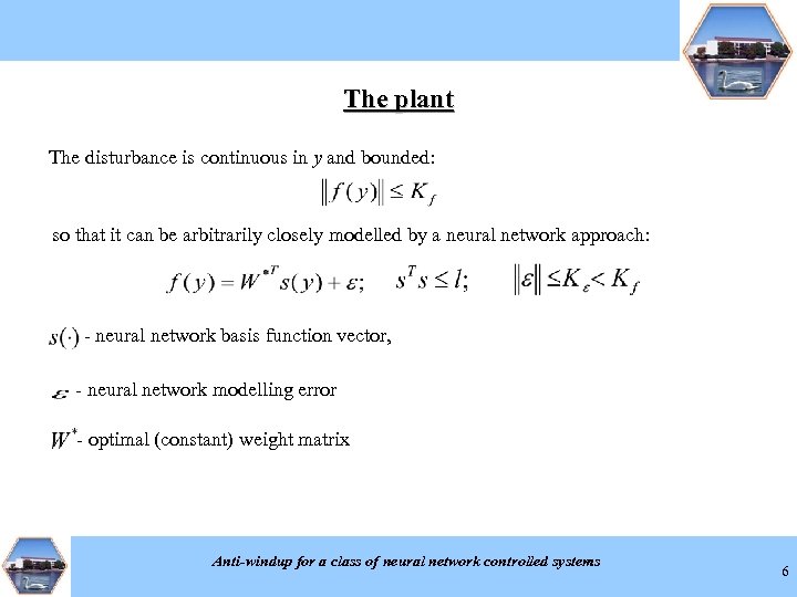 The plant The disturbance is continuous in y and bounded: so that it can