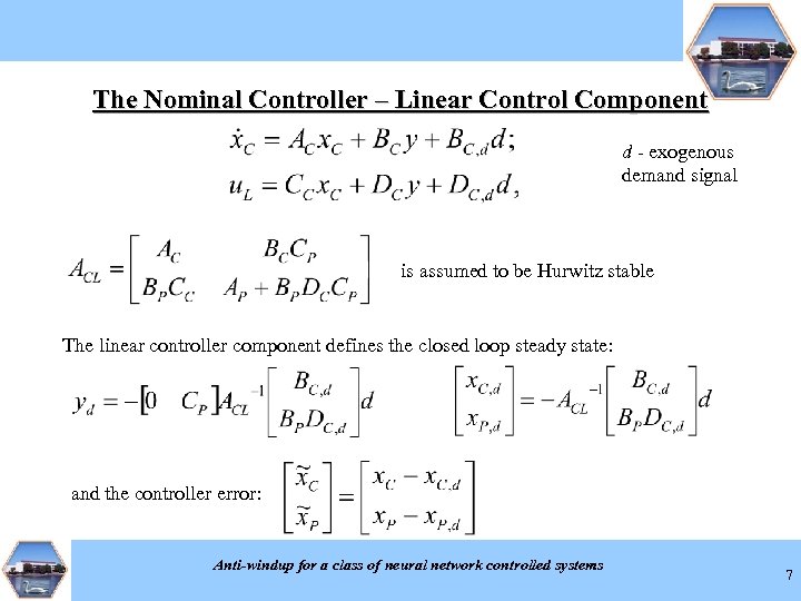 The Nominal Controller – Linear Control Component d - exogenous demand signal is assumed