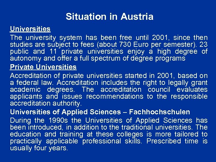 Situation in Austria Universities The university system has been free until 2001, since then