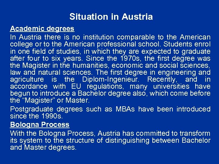 Situation in Austria Academic degrees In Austria there is no institution comparable to the