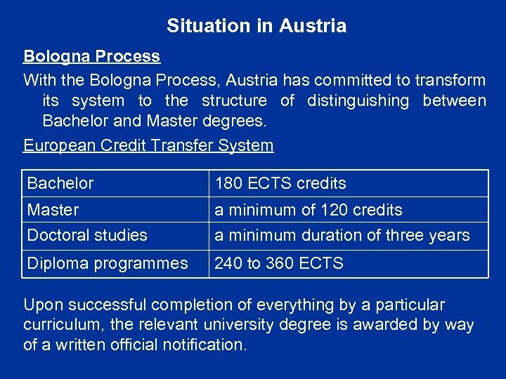 Situation in Austria Bologna Process With the Bologna Process, Austria has committed to transform