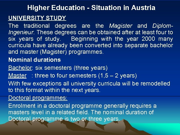 Higher Education - Situation in Austria UNIVERSITY STUDY The traditional degrees are the Magister