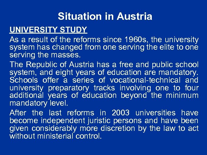 Situation in Austria UNIVERSITY STUDY As a result of the reforms since 1960 s,