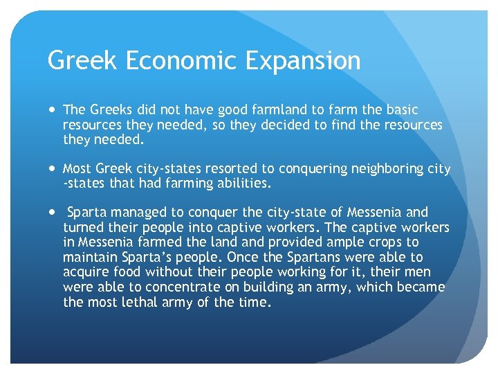 Greek Economic Expansion The Greeks did not have good farmland to farm the basic