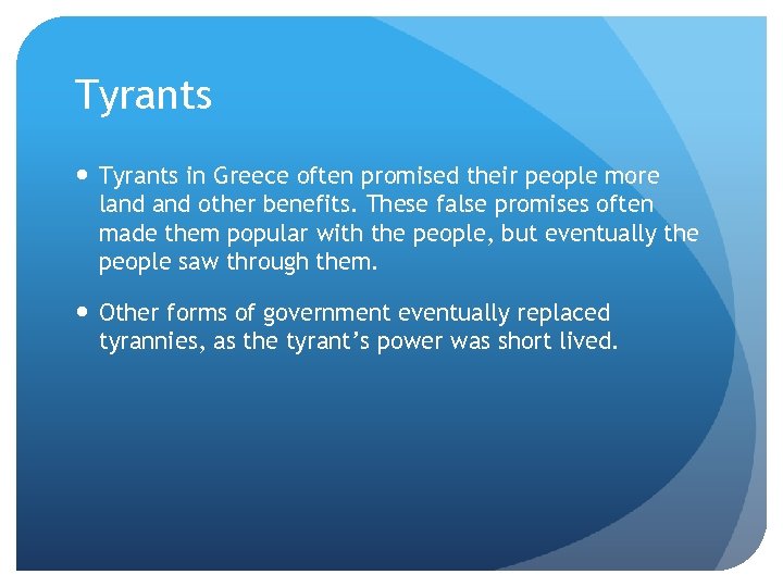 Tyrants in Greece often promised their people more land other benefits. These false promises
