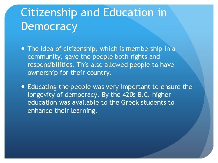 Citizenship and Education in Democracy The idea of citizenship, which is membership in a