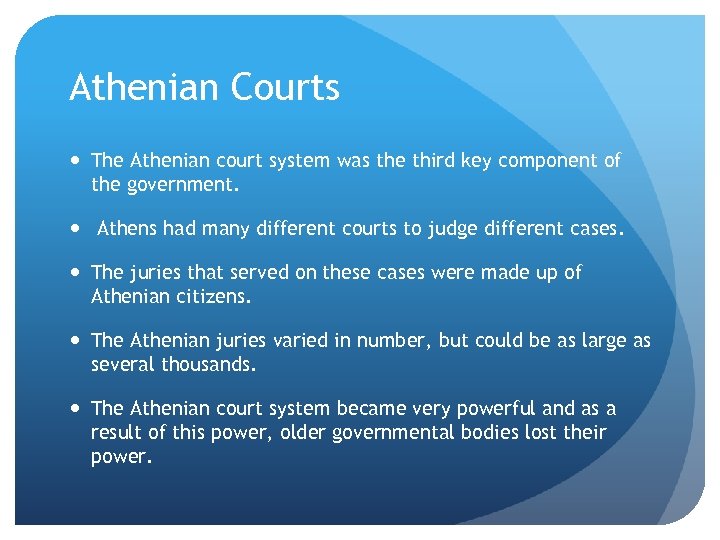 Athenian Courts The Athenian court system was the third key component of the government.