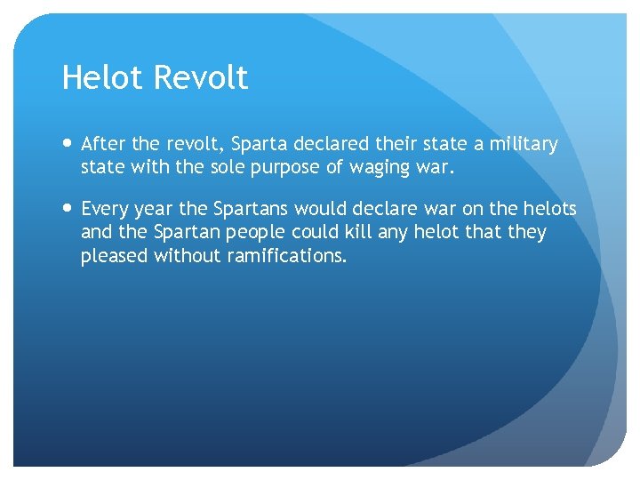 Helot Revolt After the revolt, Sparta declared their state a military state with the