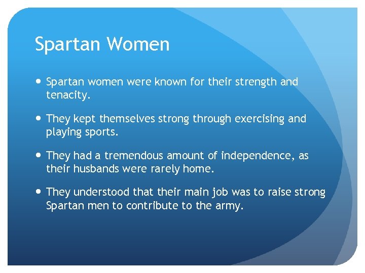 Spartan Women Spartan women were known for their strength and tenacity. They kept themselves