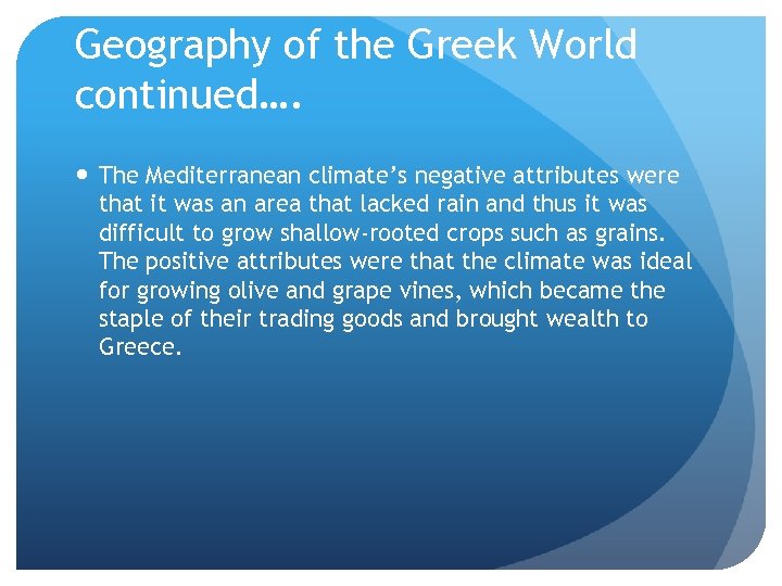 Geography of the Greek World continued…. The Mediterranean climate’s negative attributes were that it