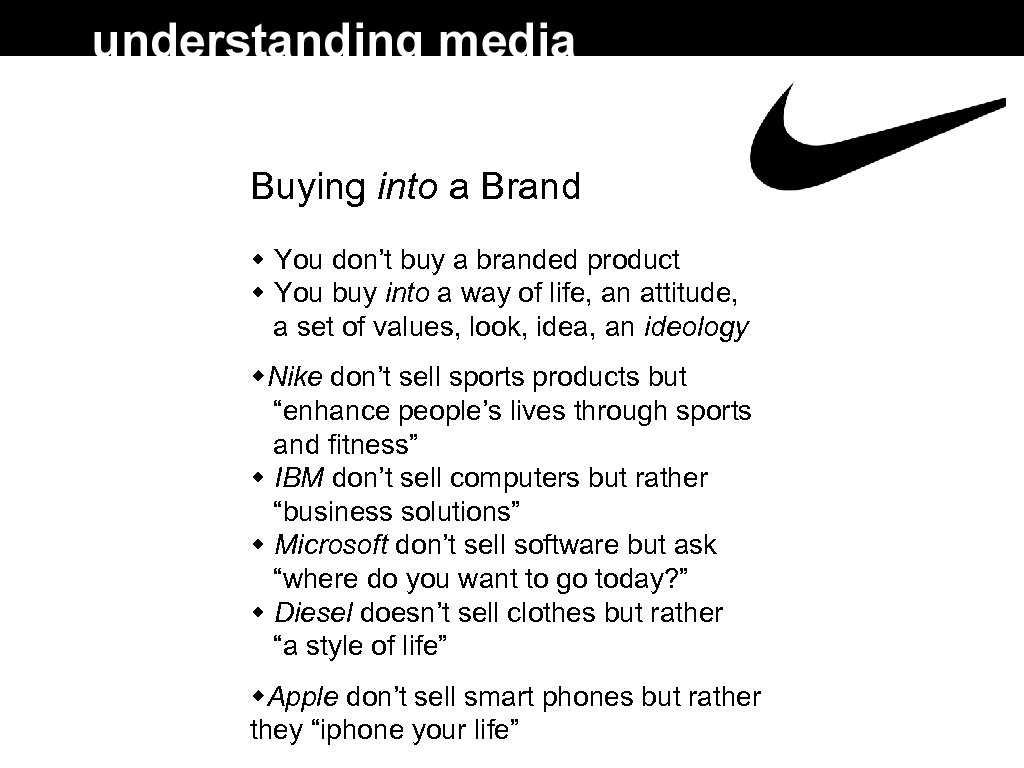 Buying into a Brand You don’t buy a branded product You buy into a