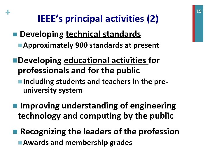 + IEEE’s principal activities (2) n Developing technical standards n Approximately 900 standards at