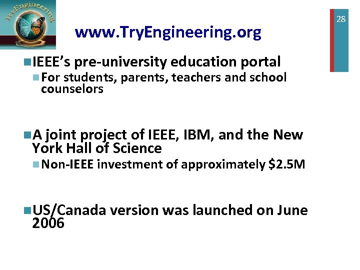 + www. Try. Engineering. org n. IEEE’s pre-university education portal n For students, parents,