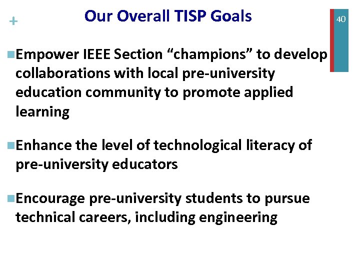 + Our Overall TISP Goals n. Empower IEEE Section “champions” to develop collaborations with