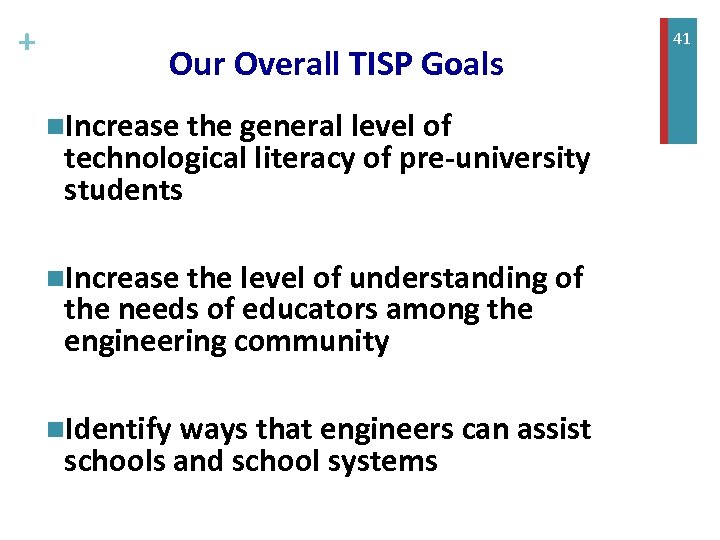 + Our Overall TISP Goals n. Increase the general level of technological literacy of