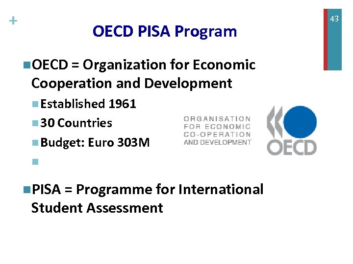 + OECD PISA Program n. OECD = Organization for Economic Cooperation and Development n