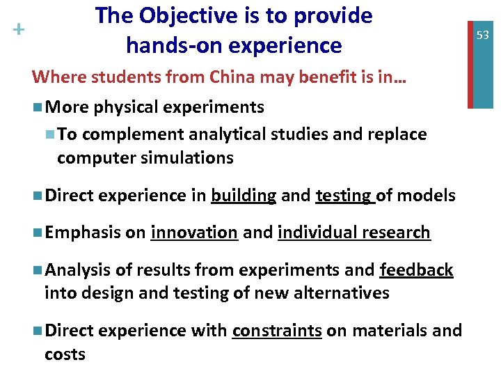 The Objective is to provide hands-on experience + Where students from China may benefit