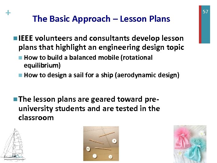 + The Basic Approach – Lesson Plans n IEEE volunteers and consultants develop lesson