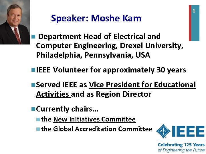 + Speaker: Moshe Kam n 6 Department Head of Electrical and Computer Engineering, Drexel