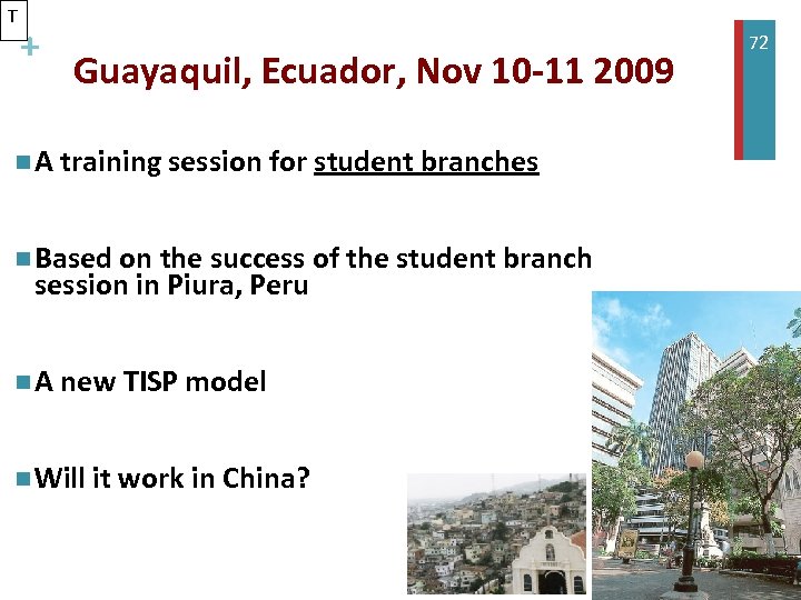 T + Guayaquil, Ecuador, Nov 10 -11 2009 n A training session for student