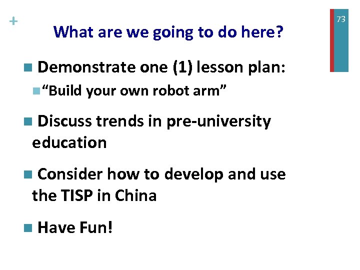 + What are we going to do here? n Demonstrate one (1) lesson plan: