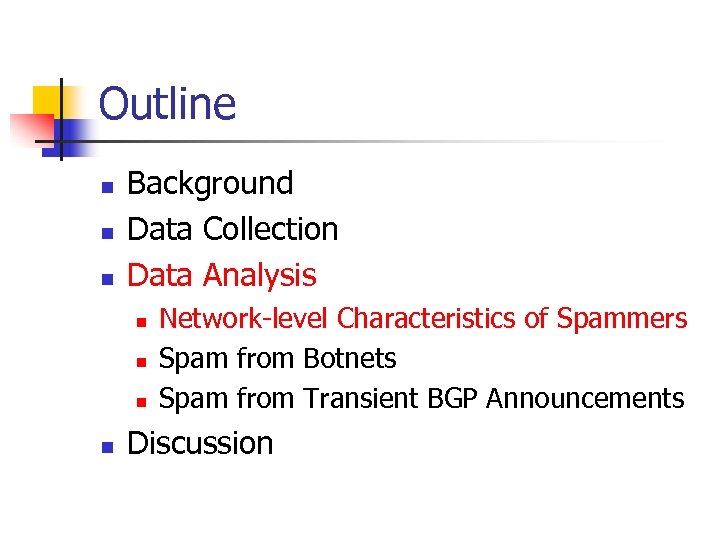 Outline n n n Background Data Collection Data Analysis n n Network-level Characteristics of