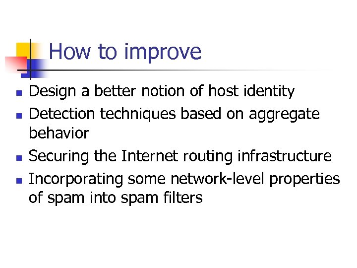 How to improve n n Design a better notion of host identity Detection techniques