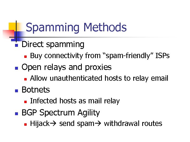 Spamming Methods n Direct spamming n n Open relays and proxies n n Allow