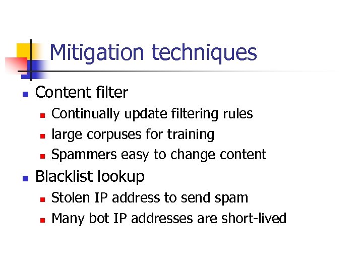 Mitigation techniques n Content filter n n Continually update filtering rules large corpuses for