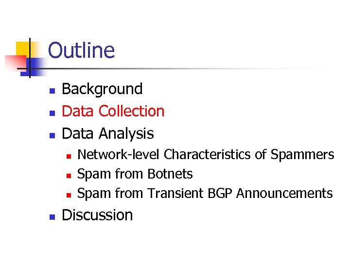 Outline n n n Background Data Collection Data Analysis n n Network-level Characteristics of