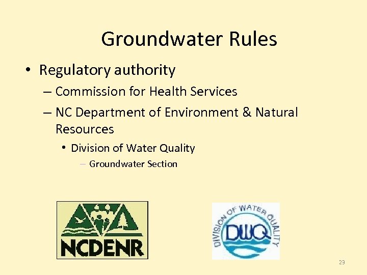 Groundwater Rules • Regulatory authority – Commission for Health Services – NC Department of