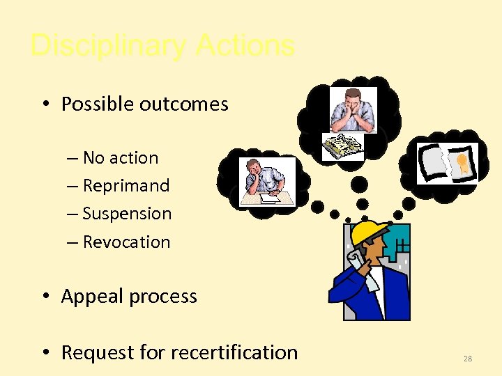 Disciplinary Actions • Possible outcomes – No action – Reprimand – Suspension – Revocation