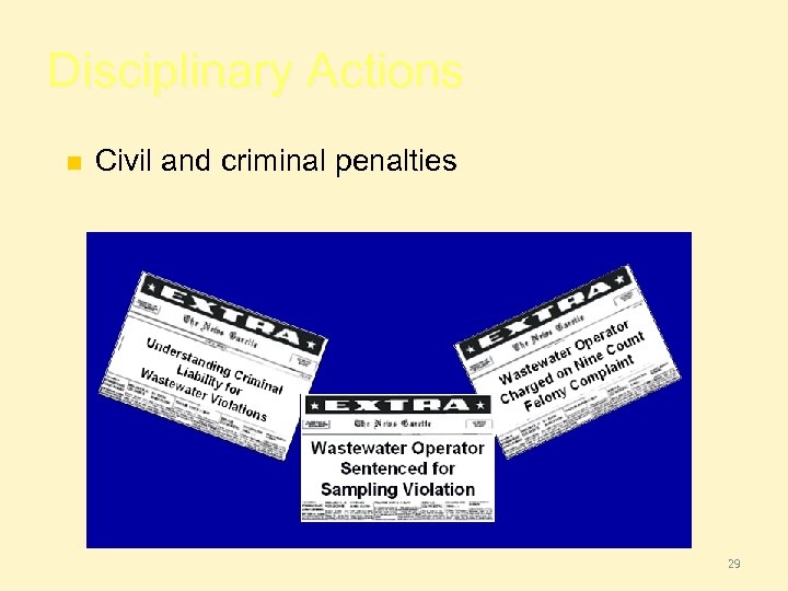 Disciplinary Actions n Civil and criminal penalties 29 
