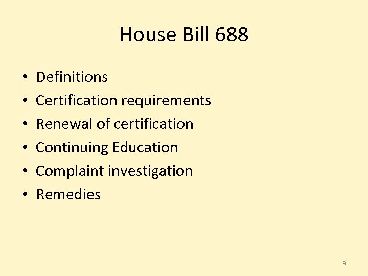 House Bill 688 • • • Definitions Certification requirements Renewal of certification Continuing Education