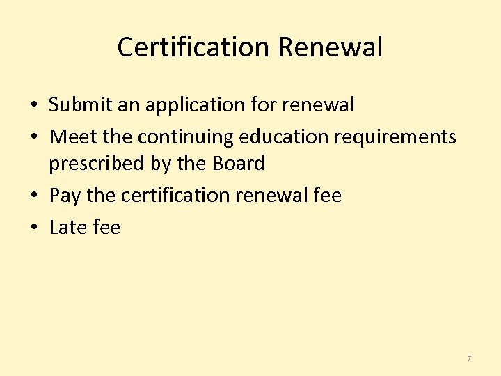 Certification Renewal • Submit an application for renewal • Meet the continuing education requirements