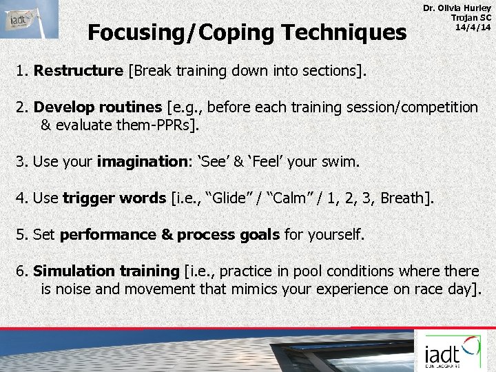 Focusing/Coping Techniques Dr. Olivia Hurley Trojan SC 14/4/14 1. Restructure [Break training down into