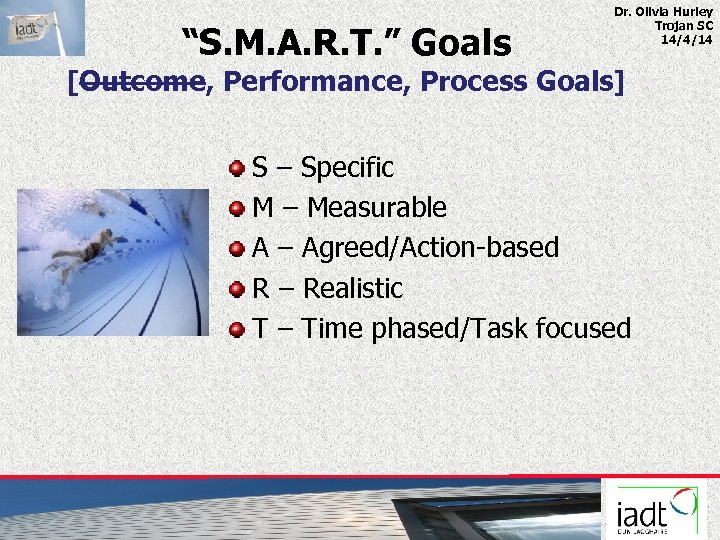 “S. M. A. R. T. ” Goals Dr. Olivia Hurley Trojan SC 14/4/14 [Outcome,