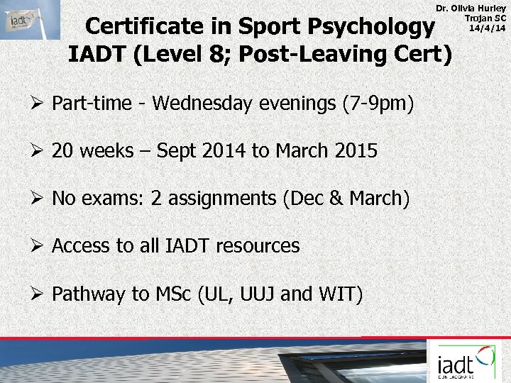 Dr. Olivia Hurley Trojan SC 14/4/14 Certificate in Sport Psychology IADT (Level 8; Post-Leaving