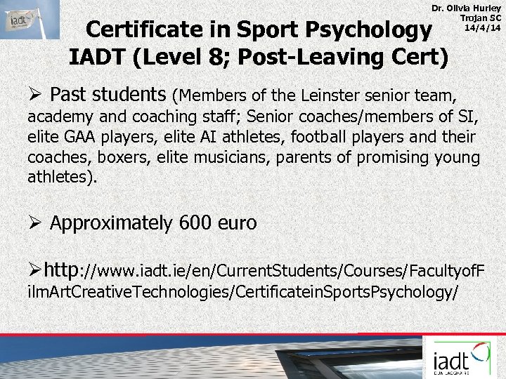 Dr. Olivia Hurley Trojan SC 14/4/14 Certificate in Sport Psychology IADT (Level 8; Post-Leaving