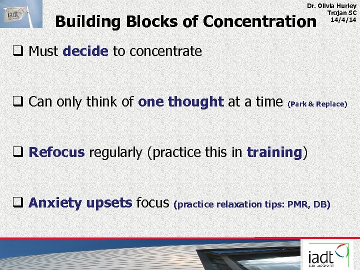 Dr. Olivia Hurley Trojan SC 14/4/14 Building Blocks of Concentration q Must decide to