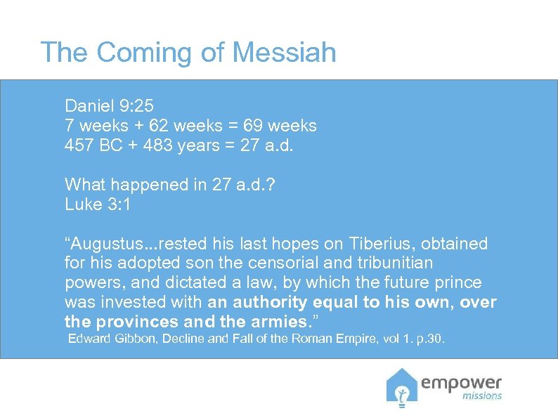 The Coming of Messiah Daniel 9: 25 7 weeks + 62 weeks = 69