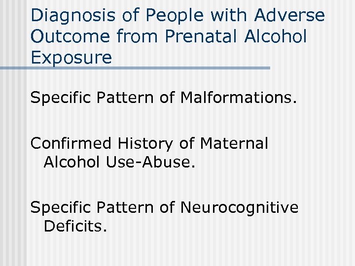 Diagnosis of People with Adverse Outcome from Prenatal Alcohol Exposure Specific Pattern of Malformations.