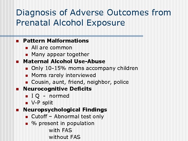 Diagnosis of Adverse Outcomes from Prenatal Alcohol Exposure n n Pattern Malformations n All