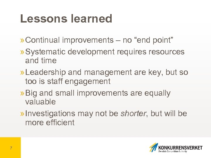 Lessons learned » Continual improvements – no “end point” » Systematic development requires resources