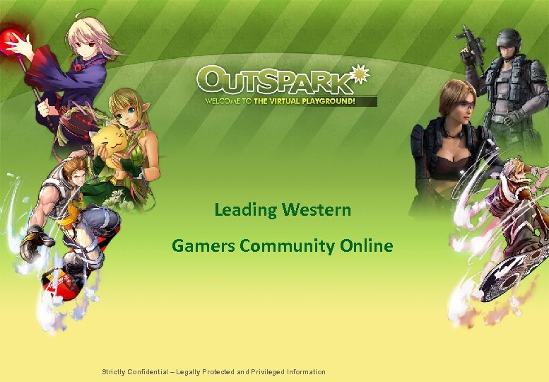 Leading Western Gamers Community Online Strictly Confidential – Legally Protected and Privileged Information 