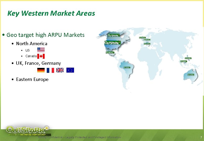 Key Western Market Areas • Geo target high ARPU Markets • North America •